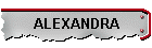 ALEXANDRA