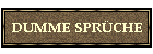 DUMME SPR�CHE